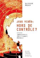 Jeux vidéo: Hors de contrôle ? de Olivier Mauco