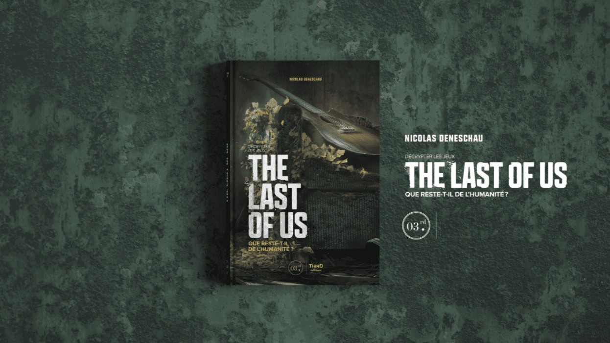 [LIVRE] Décrypter les jeux The Last of Us. Que reste-t-il de l&rsquo;humanité ?, de Nicolas Deneschau (Third Editions)