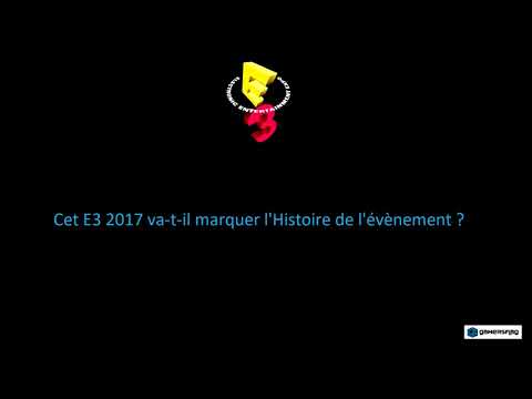 [E3 2017] GamersFlag débriefe l&rsquo;E3 2017