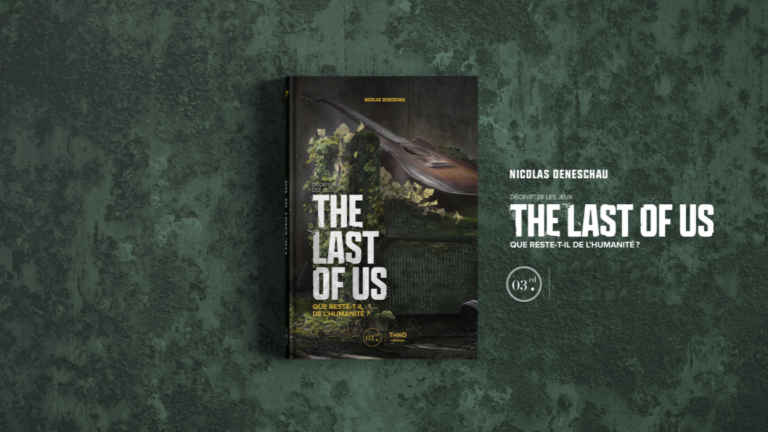 [LIVRE] Décrypter les jeux The Last of Us. Que reste-t-il de l&rsquo;humanité ?, de Nicolas Deneschau (Third Editions)